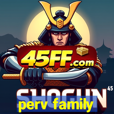 perv family